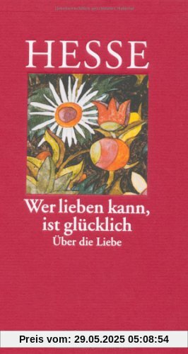 »Wer lieben kann, ist glücklich«: Über die Liebe