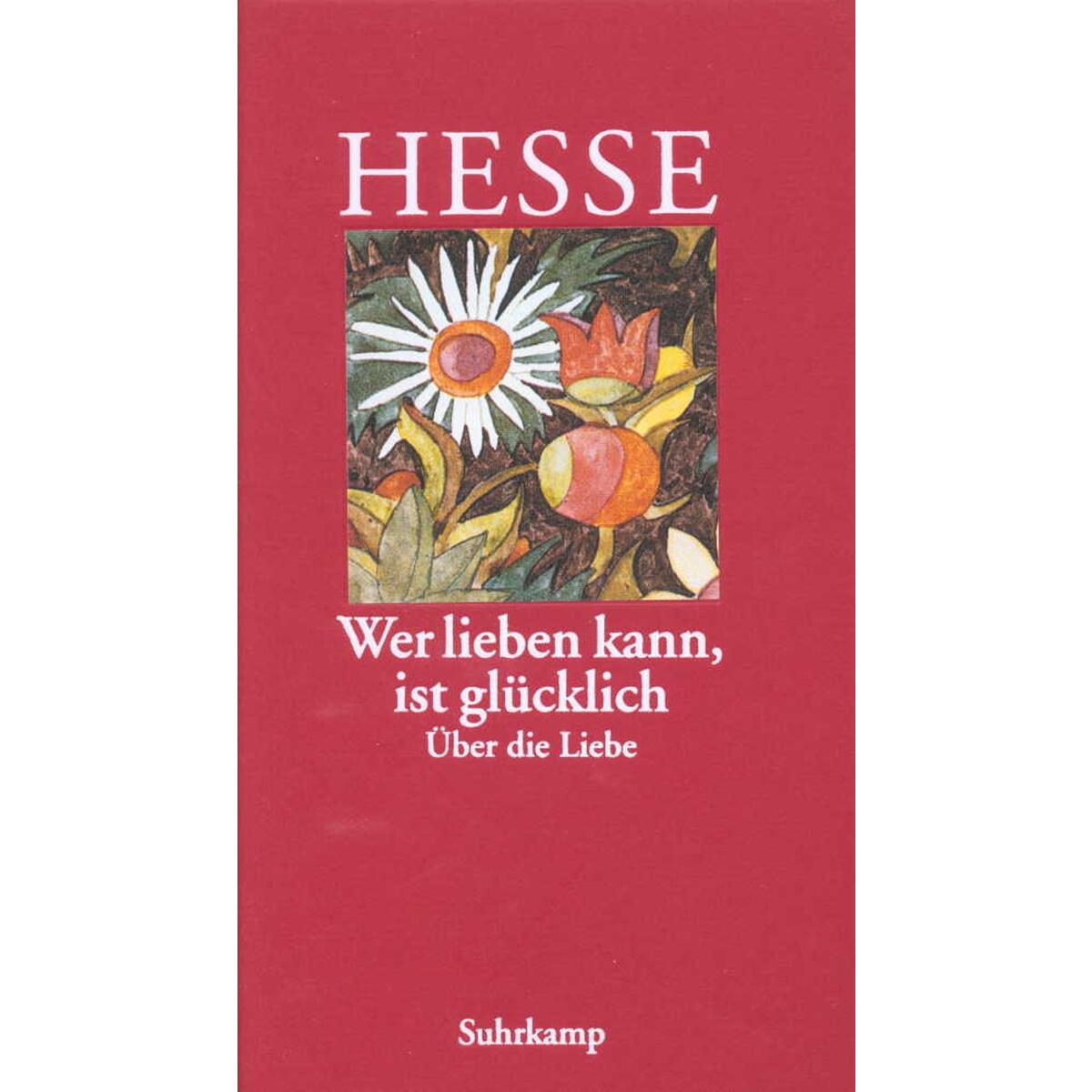 Wer lieben kann, ist glücklich von Suhrkamp Verlag AG