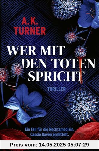 Wer mit den Toten spricht: Ein Fall für die Rechtsmedizin. Cassie Raven ermittelt (Raven & Flyte ermitteln, Band 2)
