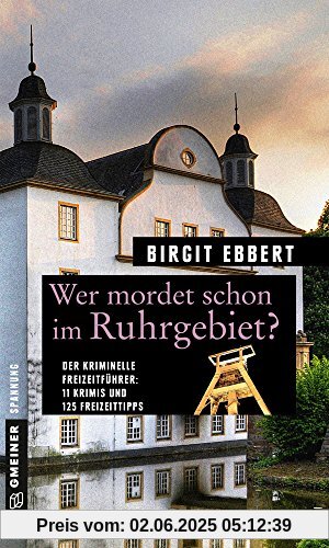 Wer mordet schon im Ruhrgebiet?: 11 Krimis und 125 Freizeittipps