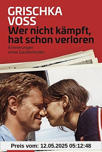Wer nicht kämpft, hat schon verloren: Erinnerungen eines Gauklerkindes