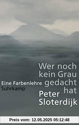 Wer noch kein Grau gedacht hat: Eine Farbenlehre Wer noch kein Grau gedacht hat: Eine Farbenlehre
