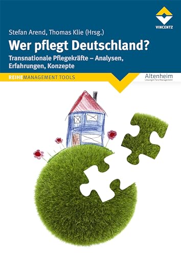 Wer pflegt Deutschland?: Transnationale Pflegekräfte - Analysen, Erfahrungen, Konzepte (REIHE MANAGEMENT TOOLS)