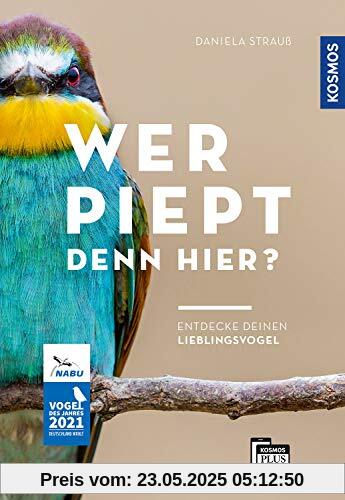 Wer piept denn hier?: Entdecke deinen Lieblingsvogel