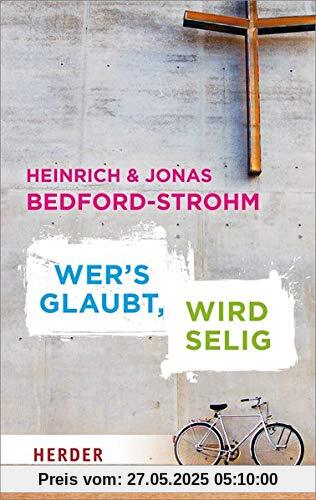 Wer's glaubt, wird selig (Herder Spektrum)