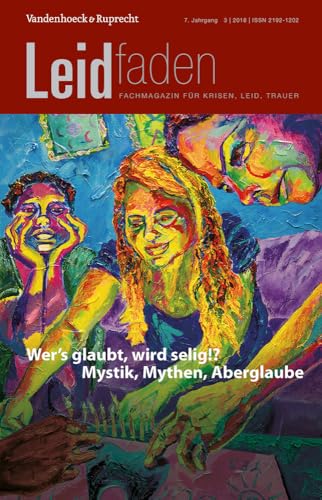 Wer's glaubt, wird selig!? Mystik, Mythen, Aberglaube: Leidfaden 2018 Heft 3 von Vandenhoeck and Ruprecht