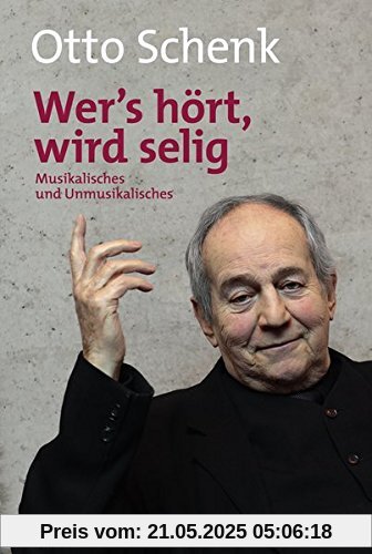 »Wer’s hört, wird selig«: Musikalisches und Unmusikalisches