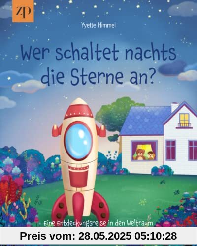 Wer schaltet nachts die Sterne an?: Eine Entdeckungsreise in den Weltraum
