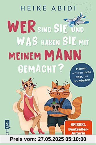 Wer sind Sie und was haben Sie mit meinem Mann gemacht?: Männer werden nicht älter, nur wunderlich Wer sind Sie und was haben Sie mit meinem Mann gemacht?: Männer werden nicht älter, nur wunderlich