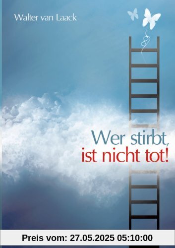 Wer stirbt, ist nicht tot!