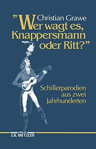 "Wer wagt es, Knappersmann oder Ritt?": Schiller-Parodien aus zwei Jahrhunderten