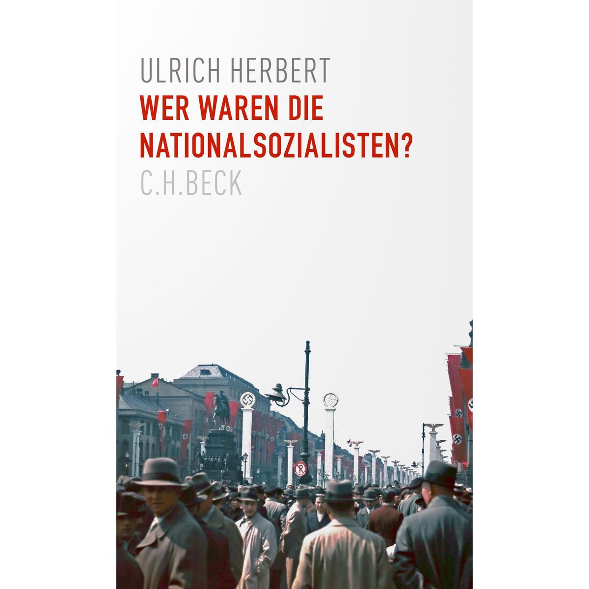 Wer waren die Nationalsozialisten? von C.H. Beck