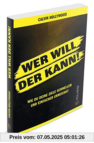 Wer will, der kann!: Wie du deine Ziele schneller und einfacher erreichst.