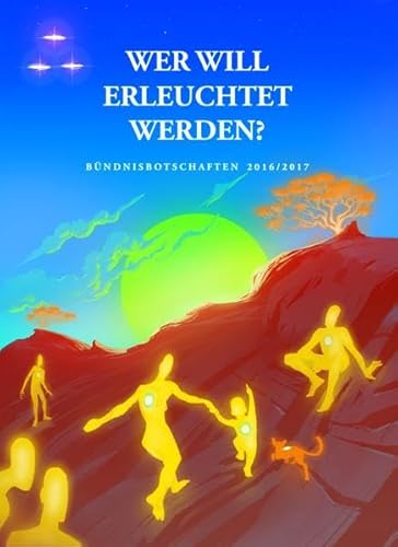 Wer will erleuchtet werden?: Bündnisbotschaften 2016/2017 (Gesamtarchiv Bündniskontakt: nach Studienjahren)
