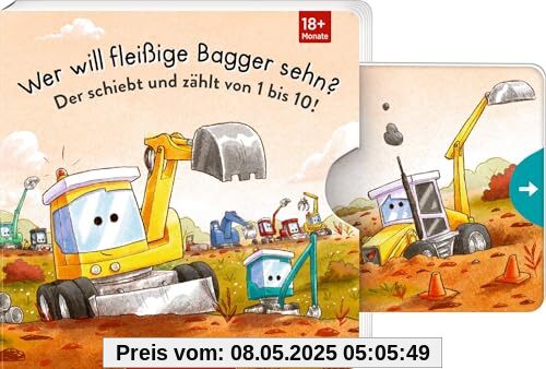 Wer will fleißige Bagger sehn?: Der schiebt und zählt von 1 bis 10!: Spielbuch mit stabilen Schiebern, DAS Fahrzeuge-Lieblingsthema für Kinder ab 18 Monaten