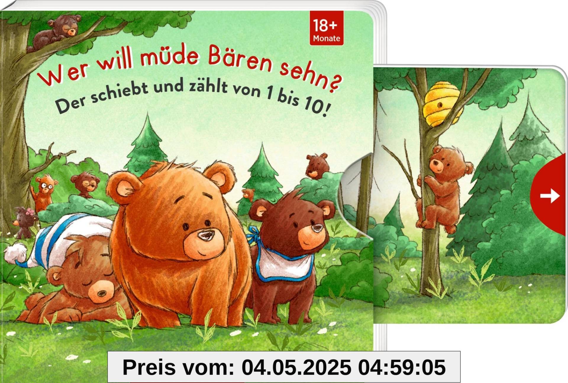 Wer will müde Bären sehn?: Der schiebt und zählt von 1 bis 10!: gereimte Vorlesegeschichte zum Zählenlernen mit Schiebern, ab 18 Monate