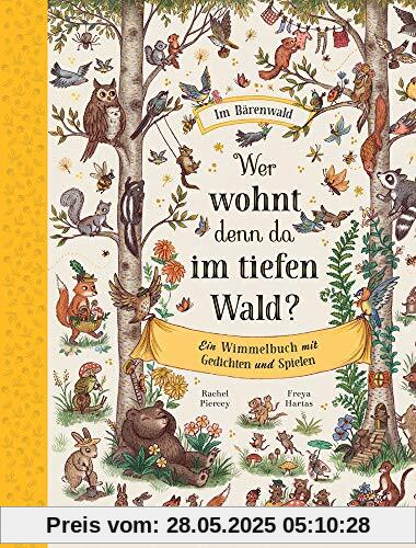 Wer wohnt denn da im tiefen Wald?: Ein Wimmelbuch mit Gedichten und Spielen Wer wohnt denn da im tiefen Wald?: Ein Wimmelbuch mit Gedichten und Spielen