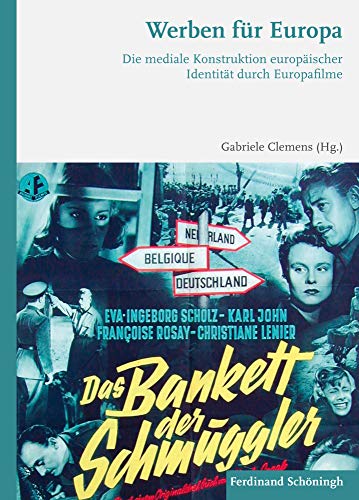 Werben für Europa: Die mediale Konstruktion europäischer Identität durch Europafilme