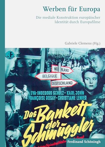 Werben für Europa: Die mediale Konstruktion europäischer Identität durch Europafilme