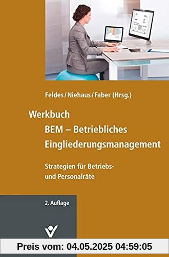 Werbuch BEM - Betriebliches Eingliederungsmanagement: Strategien für Betriebs- und Personalräte Werbuch BEM - Betriebliches Eingliederungsmanagement: Strategien für Betriebs- und Personalräte