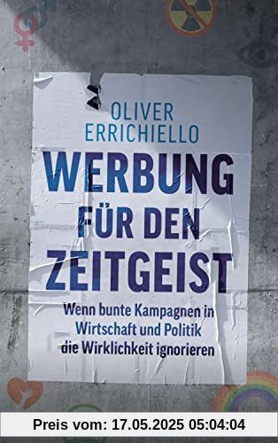 Werbung für den Zeitgeist: Wenn bunte Kampagnen in Wirtschaft und Politik die Wirklichkeit ignorieren