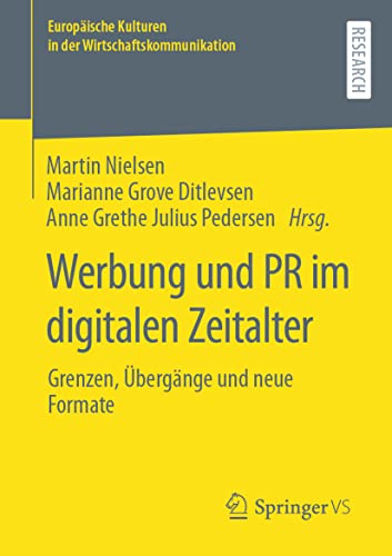 Werbung und PR im digitalen Zeitalter: Grenzen, Übergänge und neue Formate (Europäische Kulturen in der Wirtschaftskommunikation, Band 34)