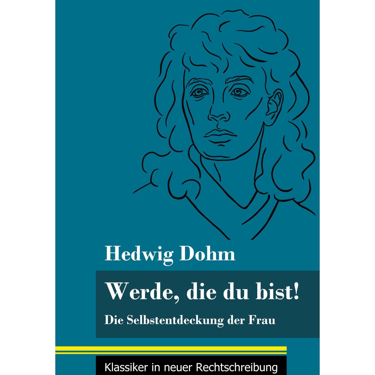 Werde, die du bist! von Henricus - Klassiker in neuer Rechtschreibung