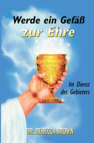 Werde ein Gefäss zur Ehre: Im Dienst des Gebieters