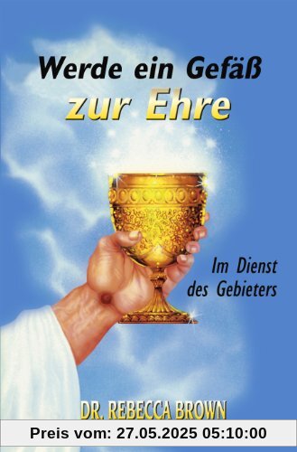 Werde ein Gefäss zur Ehre