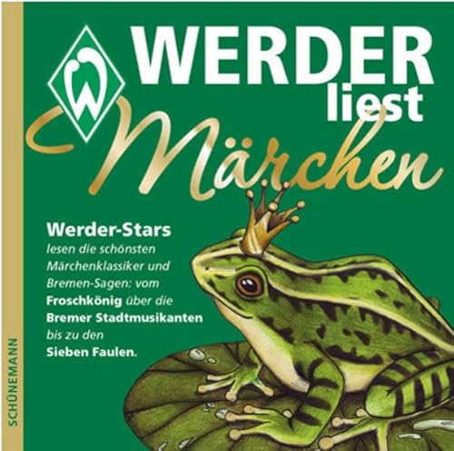 Werder liest Märchen: Werder-Stars lesen die schönsten Märchenklassiker und Bremer-Sagen: vom Froschkönig über die Bremer Stadtmusikanten bis zu den Sieben Faulen von Schünemann
