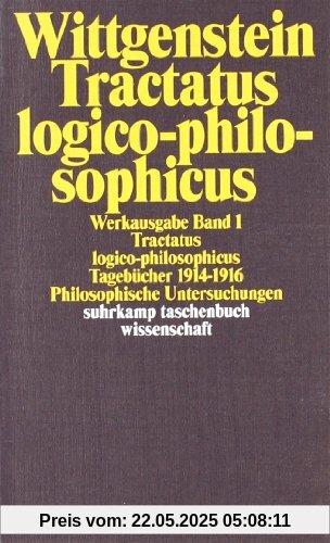 Werkausgabe, Band 1: Tractatus logico-philosophicus / Tagebücher 1914-1916 / Philosophische Untersuchungen Werkausgabe, Band 1: Tractatus logico-philosophicus / Tagebücher 1914-1916 / Philosophische Untersuchungen