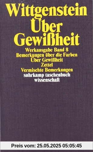 Werkausgabe, Band 8: Bemerkungen über die Farben, über Gewißheit, Zettel, vermischte Bemerkungen Werkausgabe, Band 8: Bemerkungen über die Farben, über Gewißheit, Zettel, vermischte Bemerkungen
