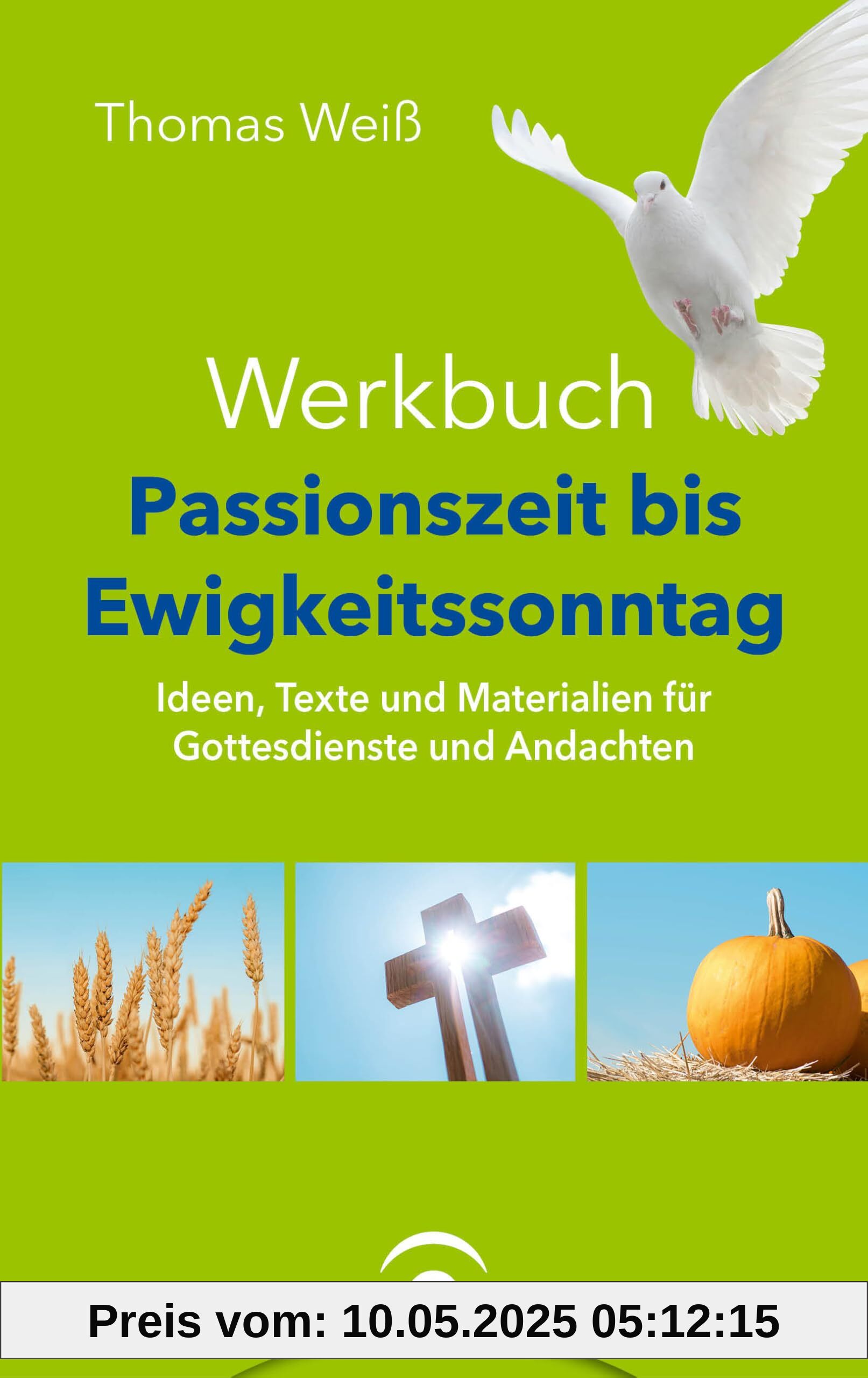 Werkbuch Passionszeit bis Ewigkeitssonntag: Ideen, Texte und Materialien für Gottesdienste und Andachten Werkbuch Passionszeit bis Ewigkeitssonntag: Ideen, Texte und Materialien für Gottesdienste und Andachten
