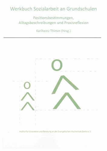Werkbuch Sozialarbeit an Grundschulen: Positionsbestimmungen, Alltagsbeschreibungen und Praxisreflexion (Berichte aus der Sozialwissenschaft)