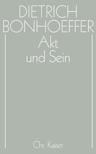 Werke, 17 Bde. u. 2 Erg.-Bde., Bd.2, Akt und Sein: Transzendentalphilosophie und Ontologie in der systematischen Theologie (Dietrich Bonhoeffer Werke (DBW), Band 2) von Guetersloher Verlagshaus