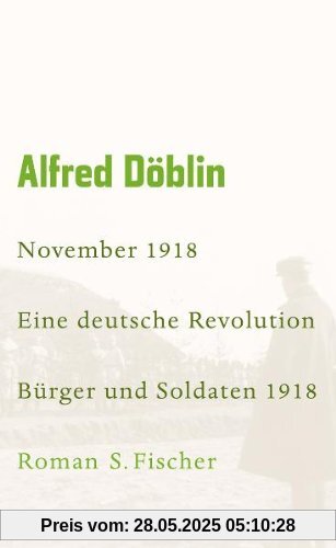 Werke, Band 4: November 1918. Eine deutsche Revolution. Erzählwerk in drei Teilen. Erster Teil: Bürger und Soldaten 1918: Roman Werke, Band 4: November 1918. Eine deutsche Revolution. Erzählwerk in drei Teilen. Erster Teil: Bürger und Soldaten 1918: Roman