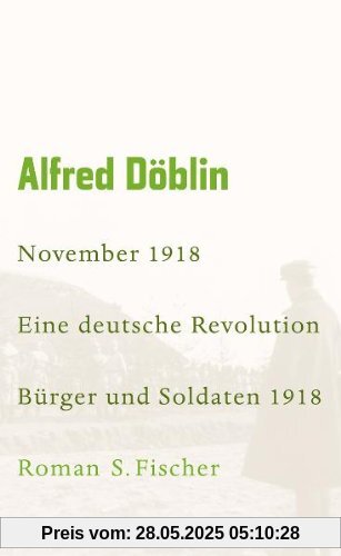 Werke, Band 4: November 1918. Eine deutsche Revolution. Erzählwerk in drei Teilen. Erster Teil: Bürger und Soldaten 1918: Roman