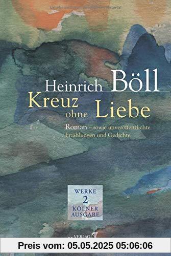 Werke, Kölner Ausgabe, Band 2: 1946-1947: Kreuz ohne Liebe. Roman