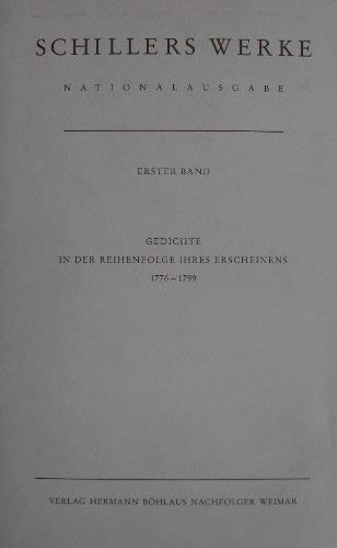 Werke, Nationalausgabe, 43 Bde. in 55 Tl.-Bdn., Bd.1, Gedichte in der Reihenfolge ihres Erscheinens, 1776-1799: Band 1: Gedichte in der Reihenfolge ... (Schillers Werke / Nationalausgabe, Band 1)