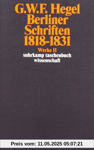 Werke in 20 Bänden mit Registerband: 11: Berliner Schriften 1818-1831: BD 11 (suhrkamp taschenbuch wissenschaft)