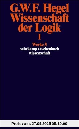 Werke in 20 Bänden mit Registerband: 5: Wissenschaft der Logik I. Erster Teil. Die objektive Logik. Erstes Buch: BD 5 (suhrkamp taschenbuch wissenschaft)