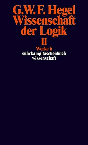 Werke in 20 Bänden mit Registerband: 6: Wissenschaft der Logik II. Erster Teil. Die objektive ...
