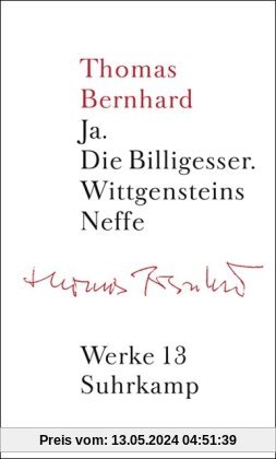 Werke in 22 Bänden: Band 13: Erzählungen III: Ja. Die Billigesser. Wittgensteins Neffe: Bd. 13