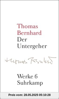 Werke in 22 Bänden: Band 6: Der Untergeher: Bd. 6 Werke in 22 Bänden: Band 6: Der Untergeher: Bd. 6