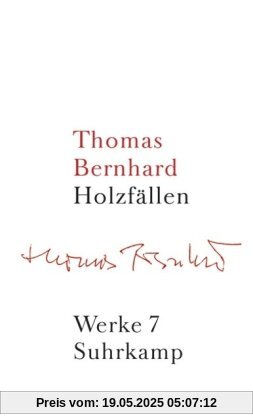 Werke in 22 Bänden: Band 7: Holzfällen: Eine Erregung: Bd. 7