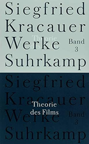Werke in neun Bänden: Band 3: Theorie des Films. Die Errettung der äußeren Wirklichkeit Werke in neun Bänden: Band 3: Theorie des Films. Die Errettung der äußeren Wirklichkeit