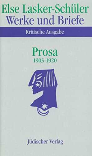 Werke und Briefe. Kritische Ausgabe: Band 3: Prosa 1903-1920 Werke und Briefe. Kritische Ausgabe: Band 3: Prosa 1903-1920