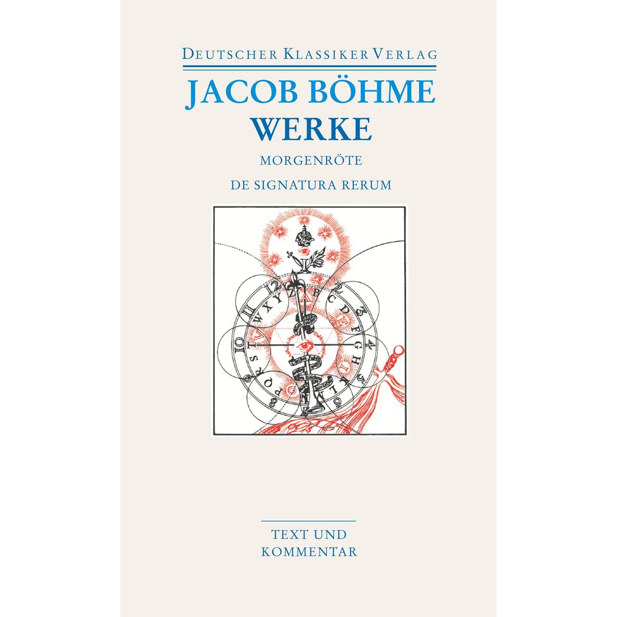 Werke. Die Morgenröte im Aufgang / De Signatura Rerum Werke. Die Morgenröte im Aufgang / De Signatura Rerum von Deutscher Klassikerverlag