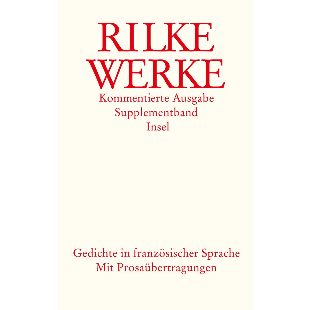 Werke. Kommentierte Ausgabe. Supplementband. Gedichte in französischer Sprache Werke. Kommentierte Ausgabe. Supplementband. Gedichte in französischer Sprache von Insel Verlag GmbH