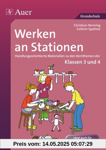 Werken an Stationen 3-4: Handlungsorientierte Materialien zu den Kernthemen der Klassen 3 und 4 Werken an Stationen 3-4: Handlungsorientierte Materialien zu den Kernthemen der Klassen 3 und 4